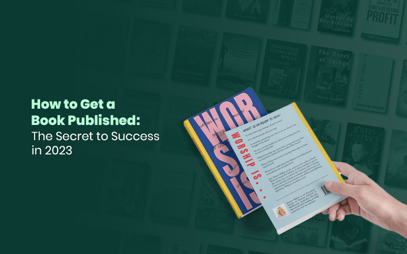 How to Get a Book Published: The Secret to Success in 2023